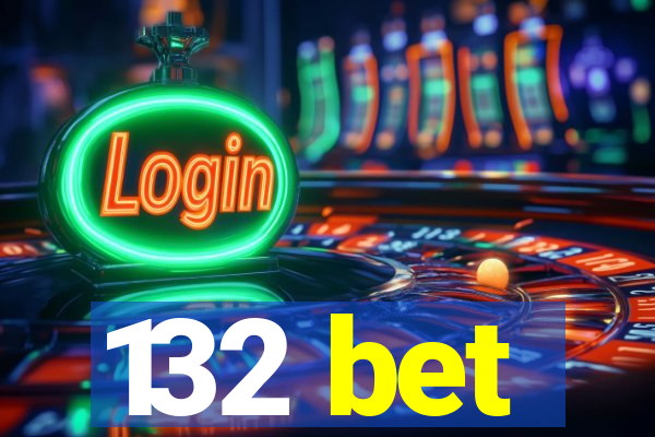 132 bet